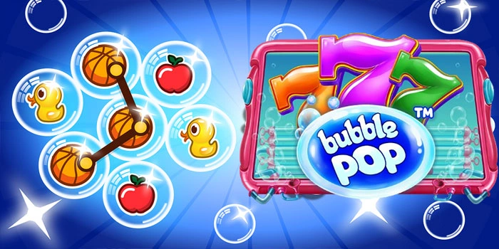 Bocoran Mudah Raih Maxwin Di Slot Bubble Pop