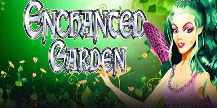 Kejutan Luar Biasa Slot Enchanted Garden Dengan Wild Bonus