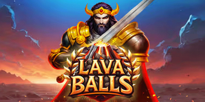 Cara Cerdas Memilih Nilai Taruhan di Slot Lava Balls